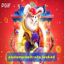 paolanarealtrans leaked